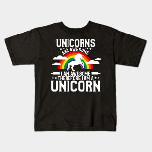 Unicorns Are Awesome Therefore I Am a Unicorn Kids T-Shirt